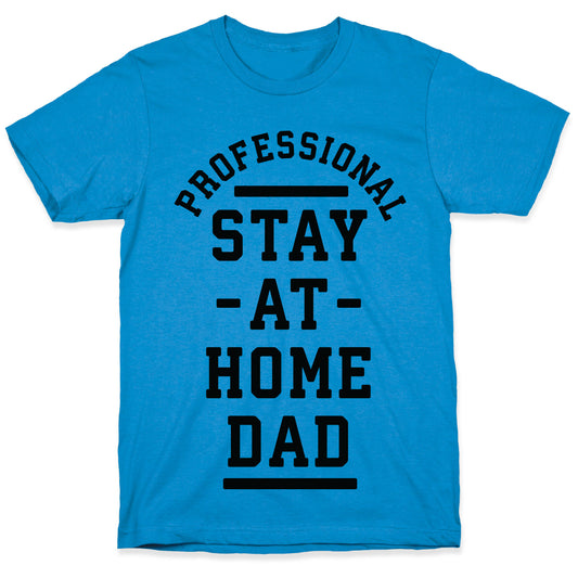 Professional Stay at Home Dad T-Shirt