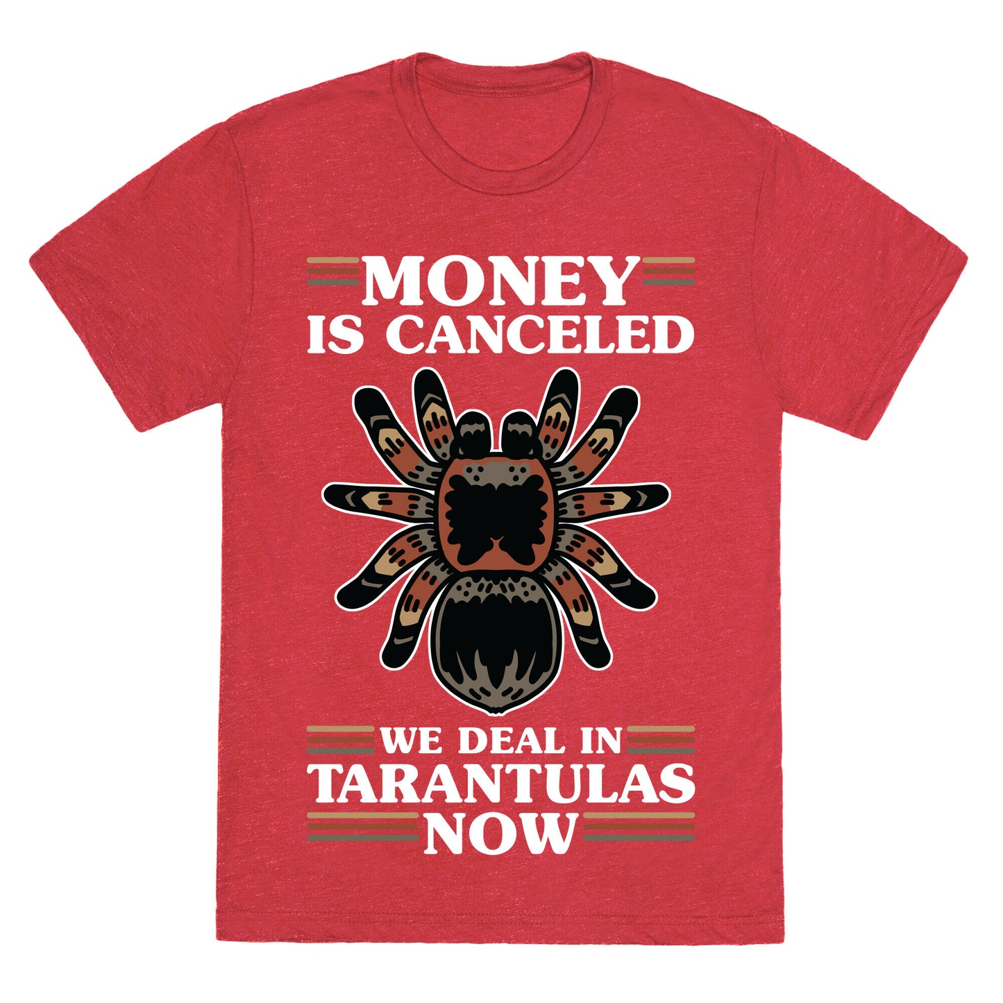 Money is Canceled We Deal in Tarantulas Now Unisex Triblend Tee