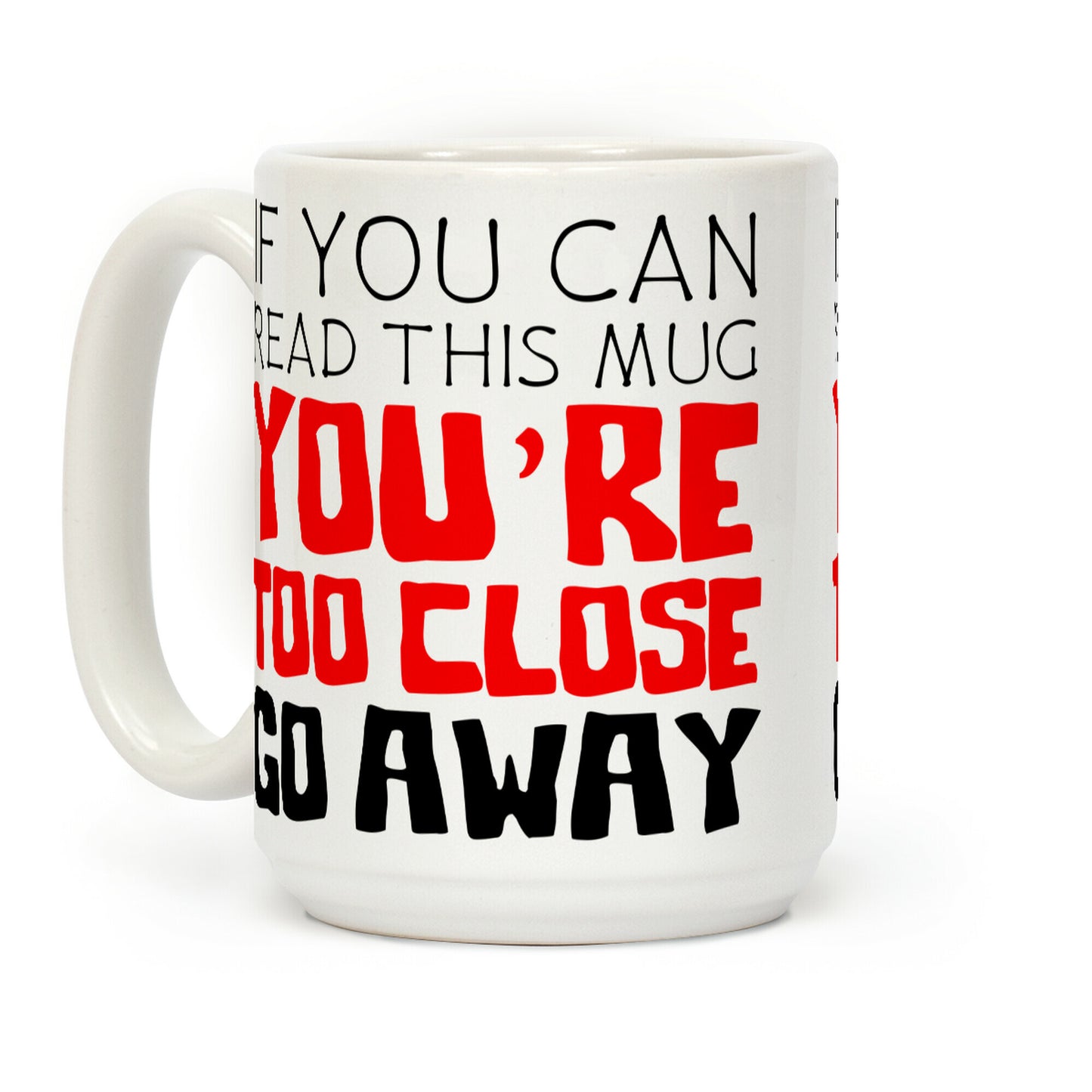 If You Can Read This, You're Too Close, Go Away. Coffee Mug