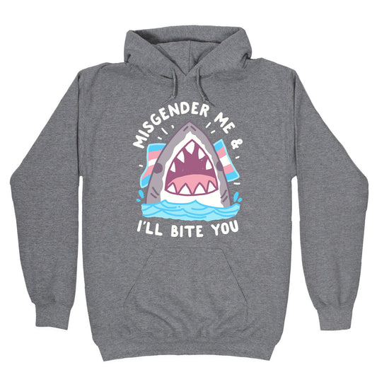 Misgender Me & I'll Bite You (Trans Flag) Hoodie