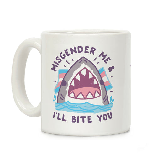 Misgender Me & I'll Bite You (Trans Flag) Coffee Mug