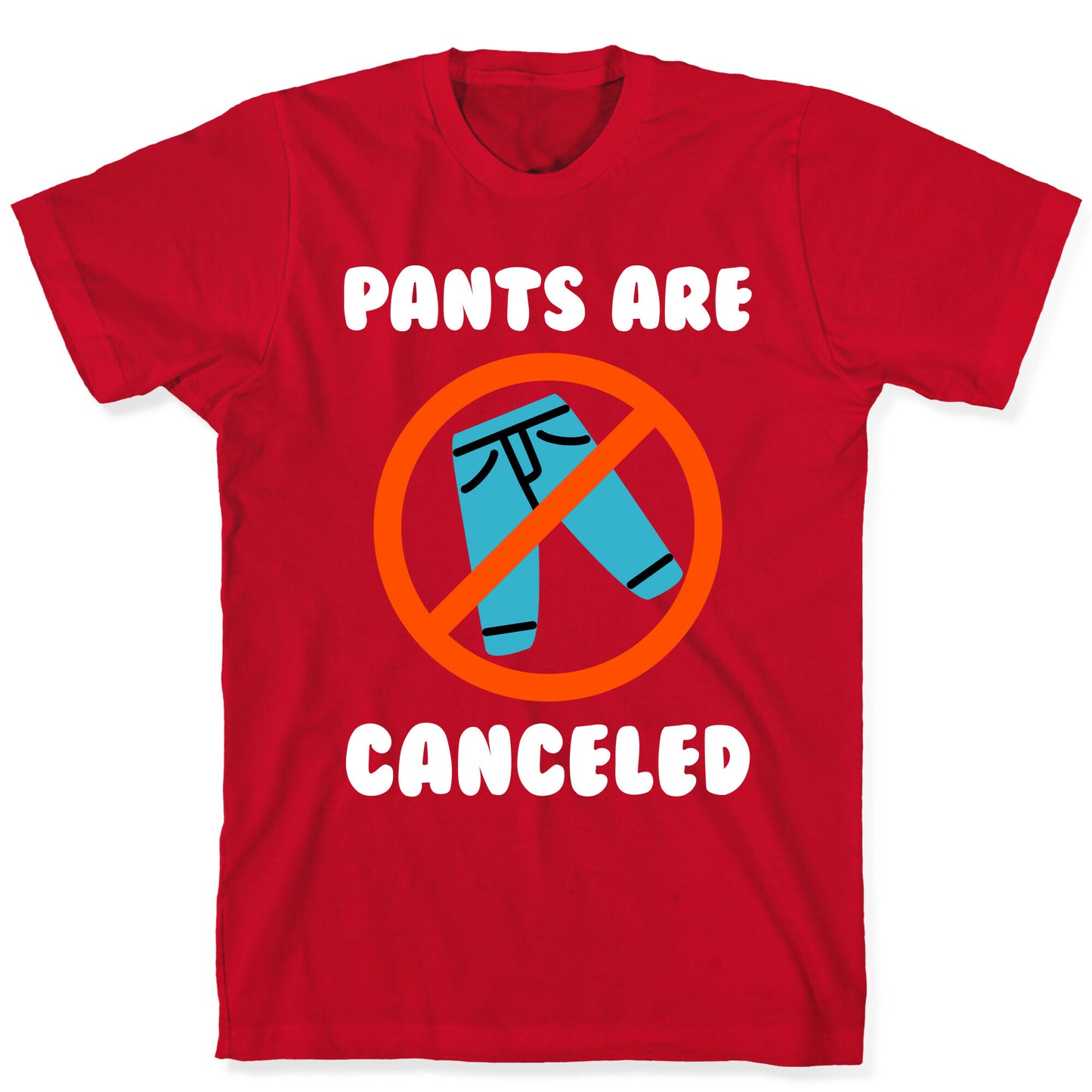 Pants Are Canceled T-Shirt