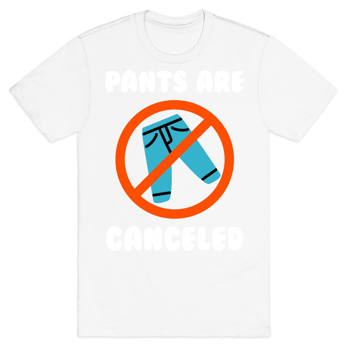Pants Are Canceled T-Shirt