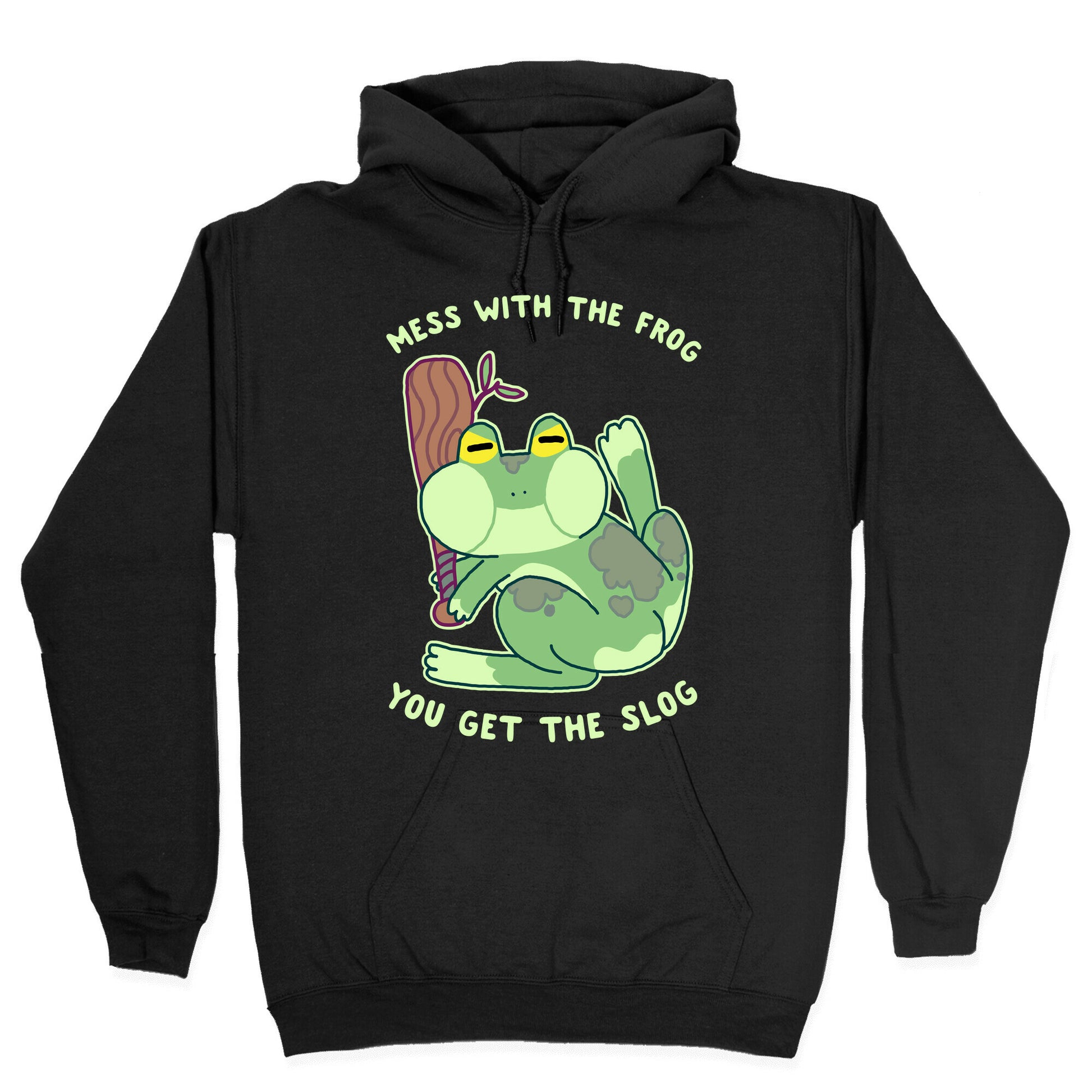 Mess With the Frog, You Get The Slog Hoodie