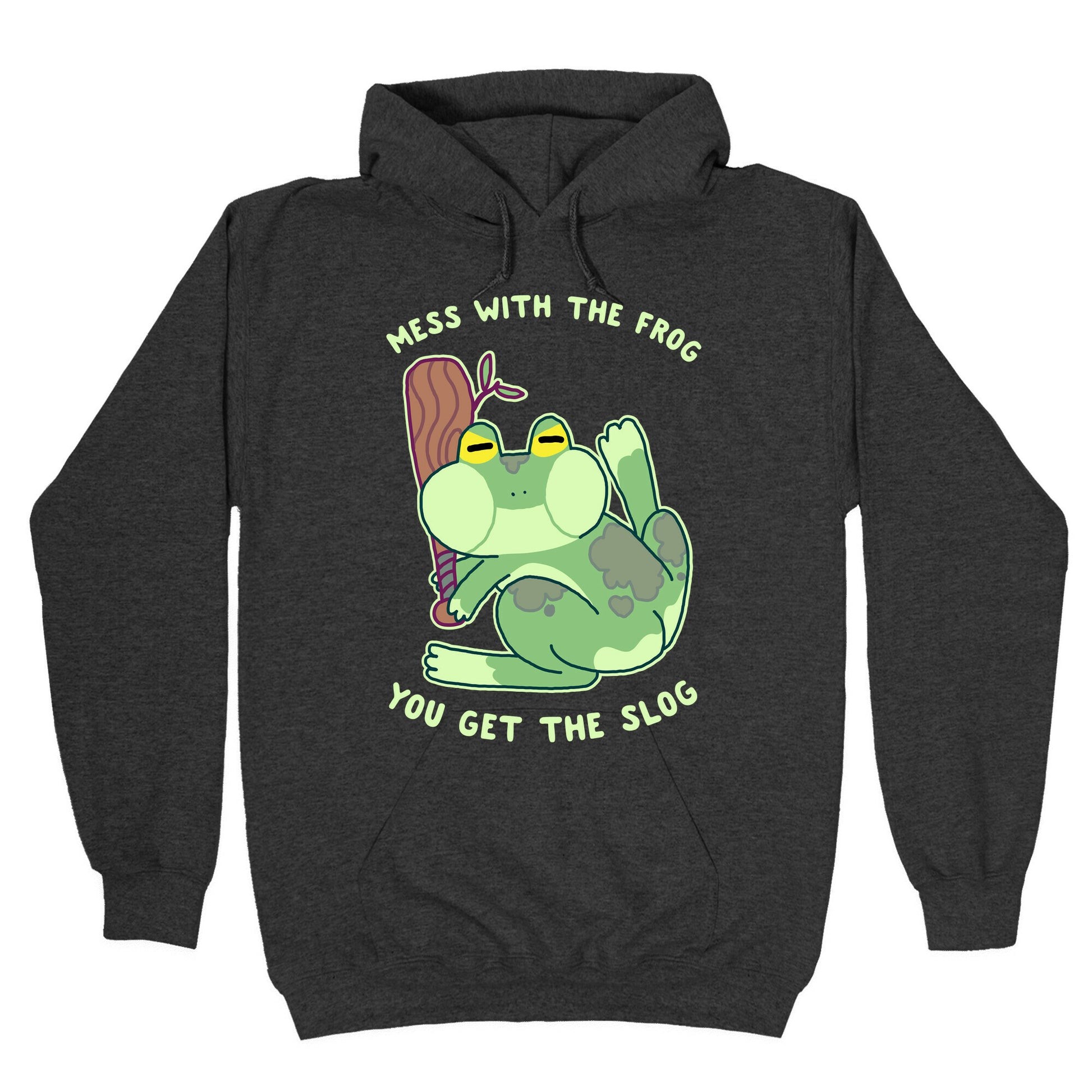 Mess With the Frog, You Get The Slog Hoodie