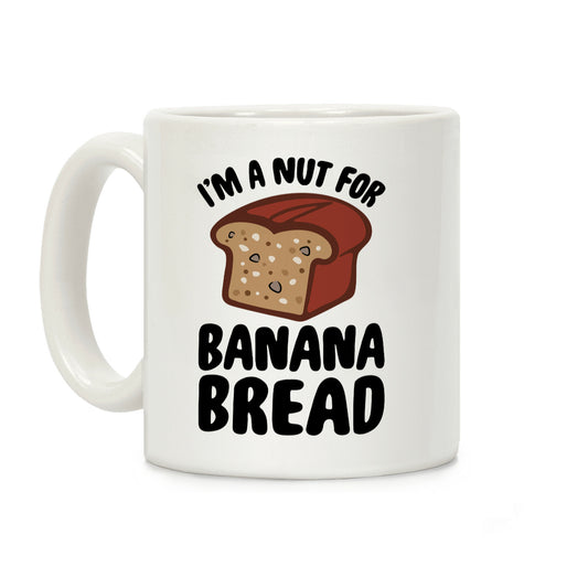 I'm A Nut For Banana Bread Coffee Mug