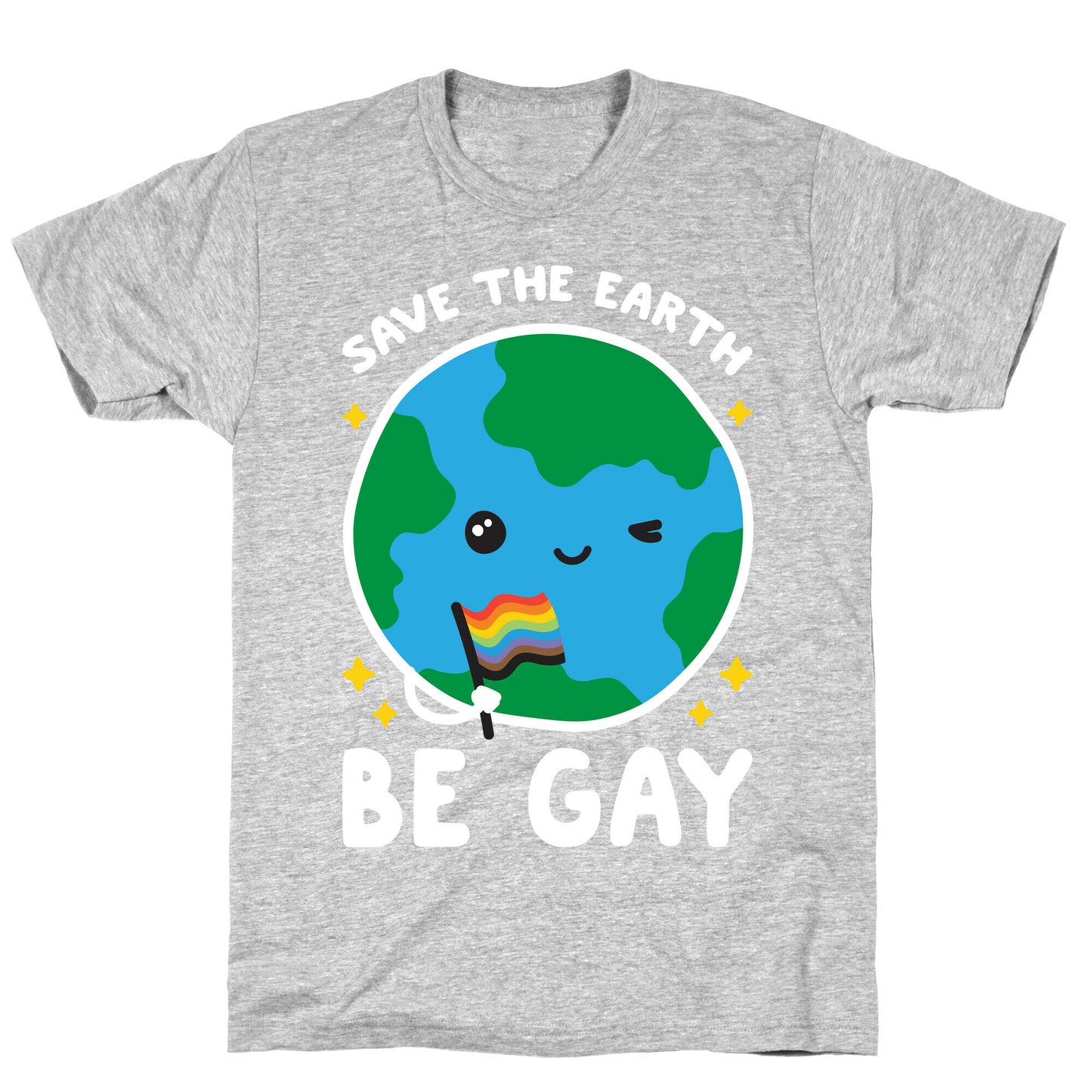 Save The Earth, Be Gay T-Shirt
