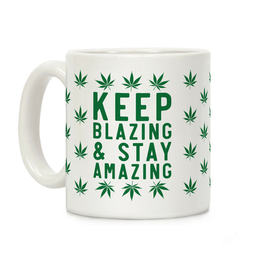 Keep Blazing & Stay Amazing Coffee Mug