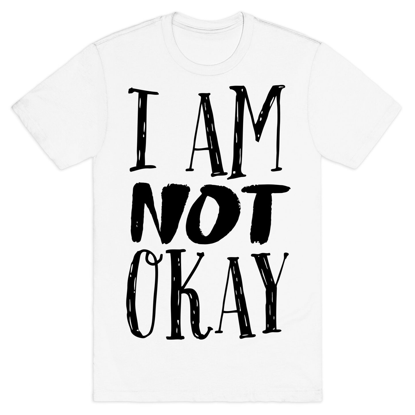 I Am NOT Okay T-Shirt