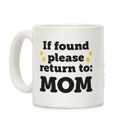 If Found Please Return To Mom Coffee Mug