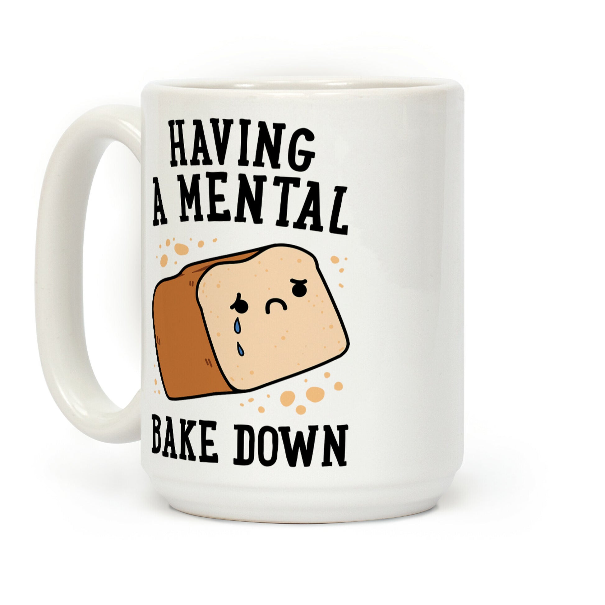 Having A Mental Bake Down Coffee Mug