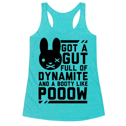 Got a Gut Full of Dynamite and a Booty Like POOOW Racerback Tank