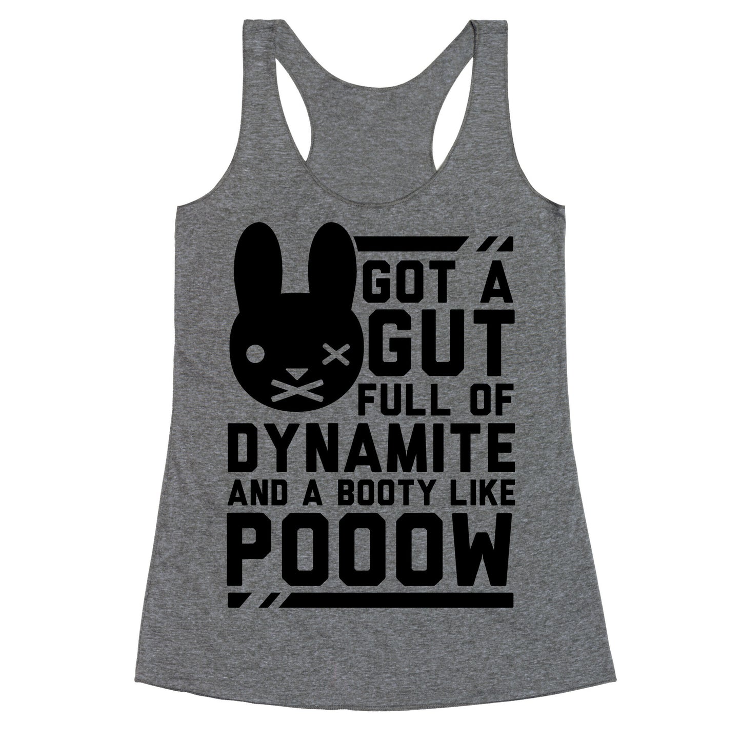 Got a Gut Full of Dynamite and a Booty Like POOOW Racerback Tank