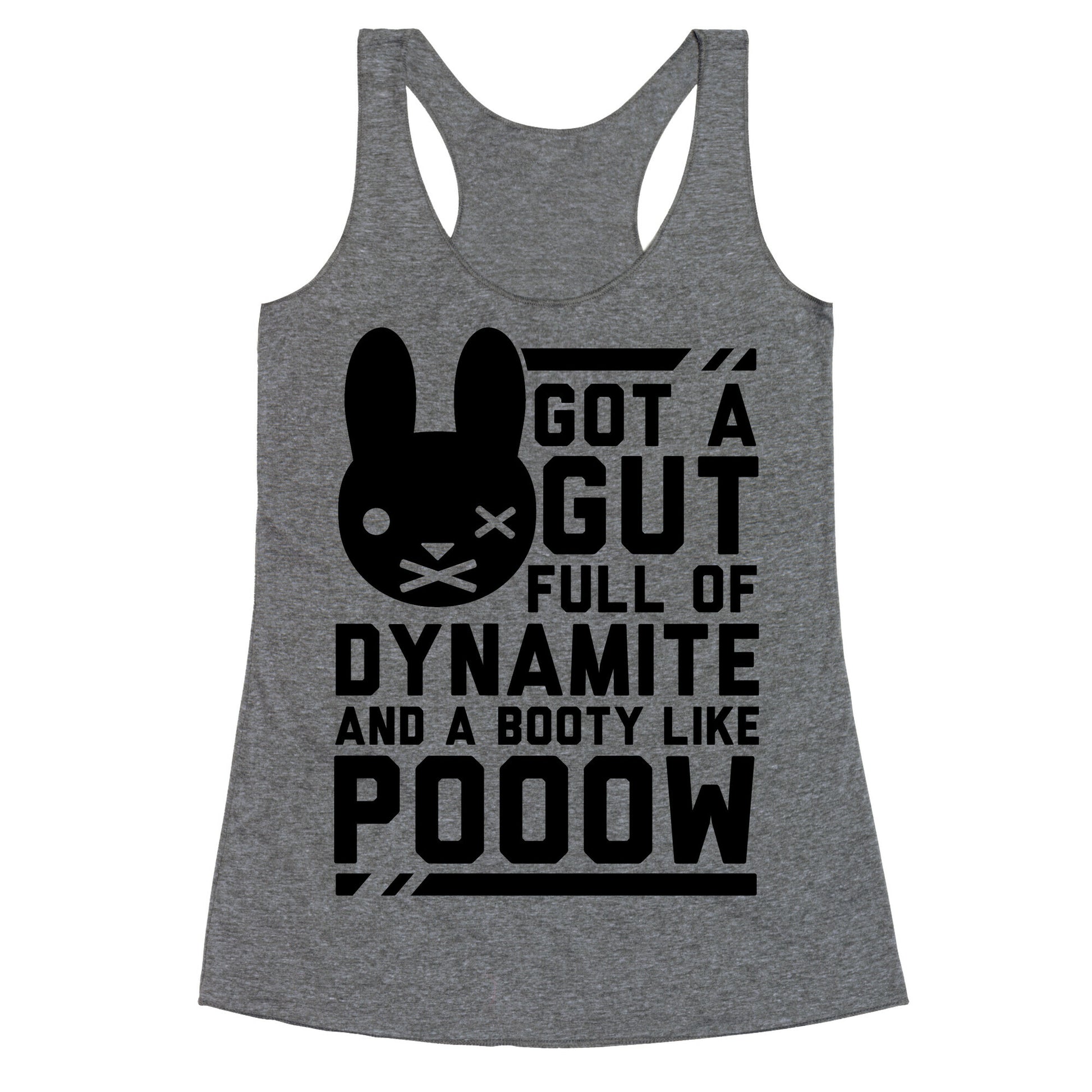 Got a Gut Full of Dynamite and a Booty Like POOOW Racerback Tank