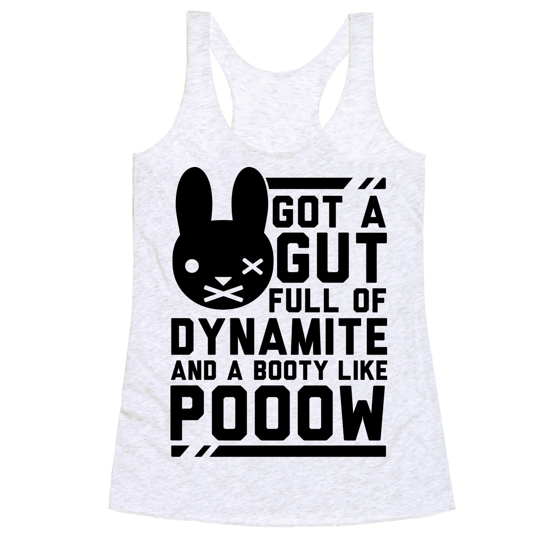 Got a Gut Full of Dynamite and a Booty Like POOOW Racerback Tank