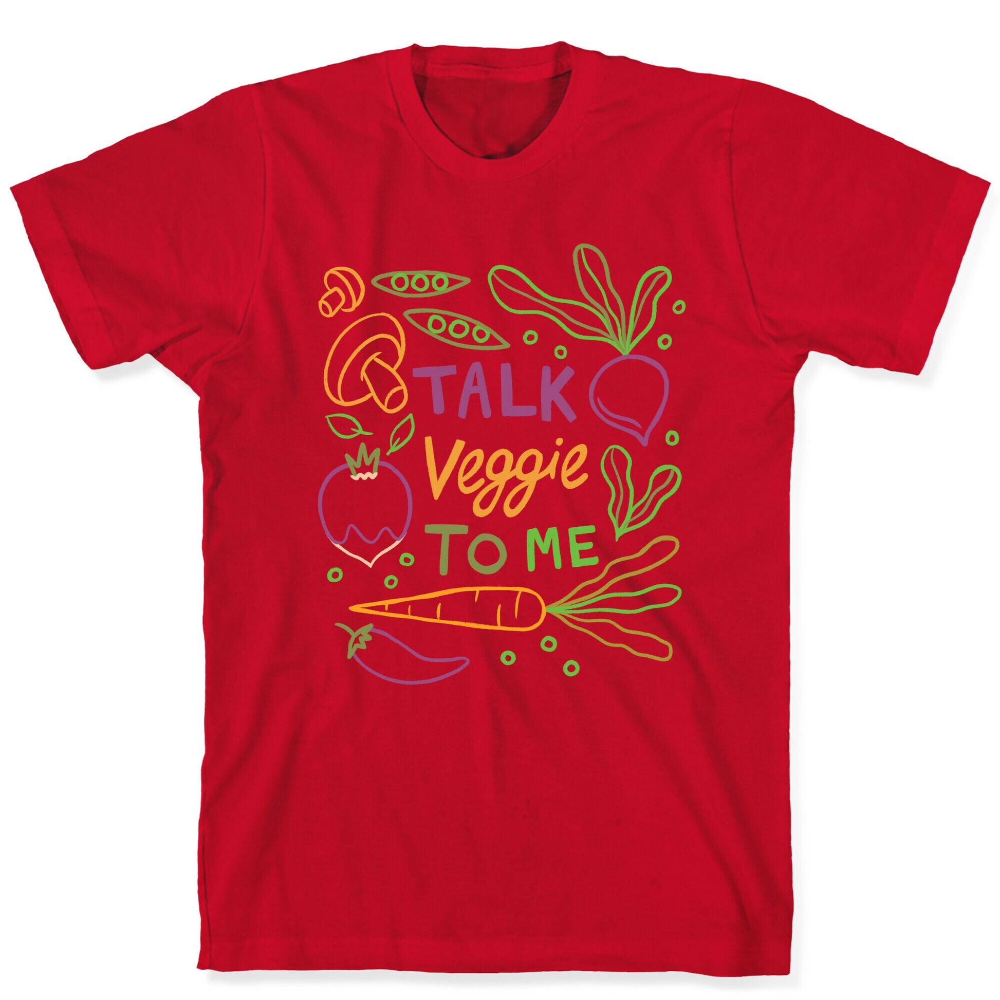 Talk Veggie To Me T-Shirt