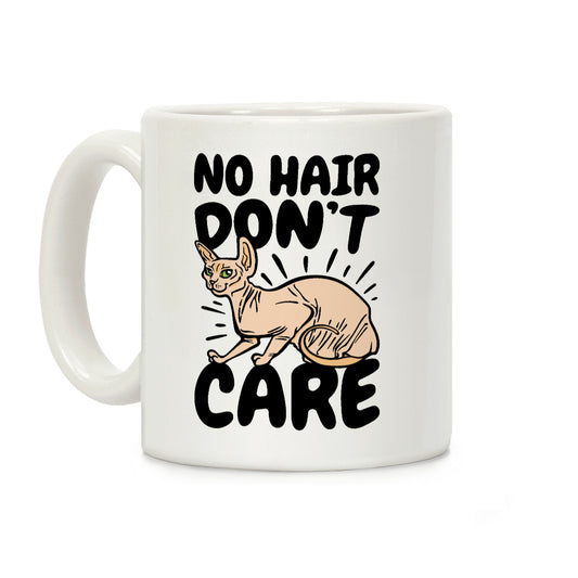 No Hair Don't Care Hairless Cat Coffee Mug