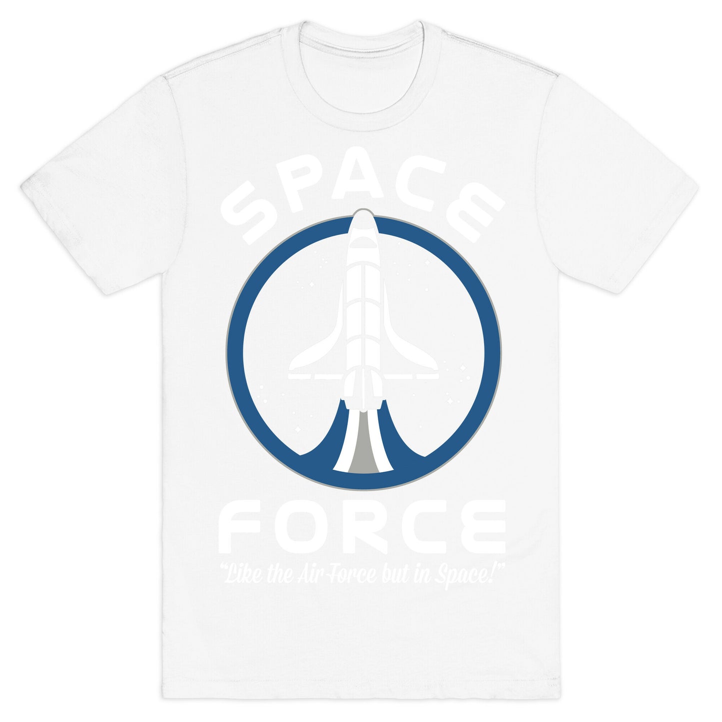 Space Force Like the Air Force But In Space T-Shirt