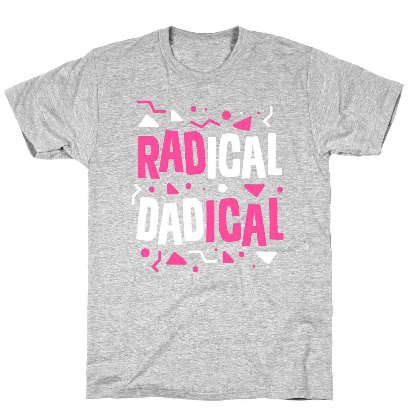 Radical Dadical T-Shirt