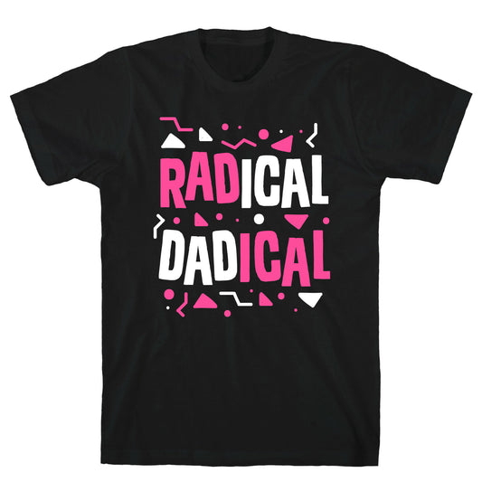 Radical Dadical T-Shirt