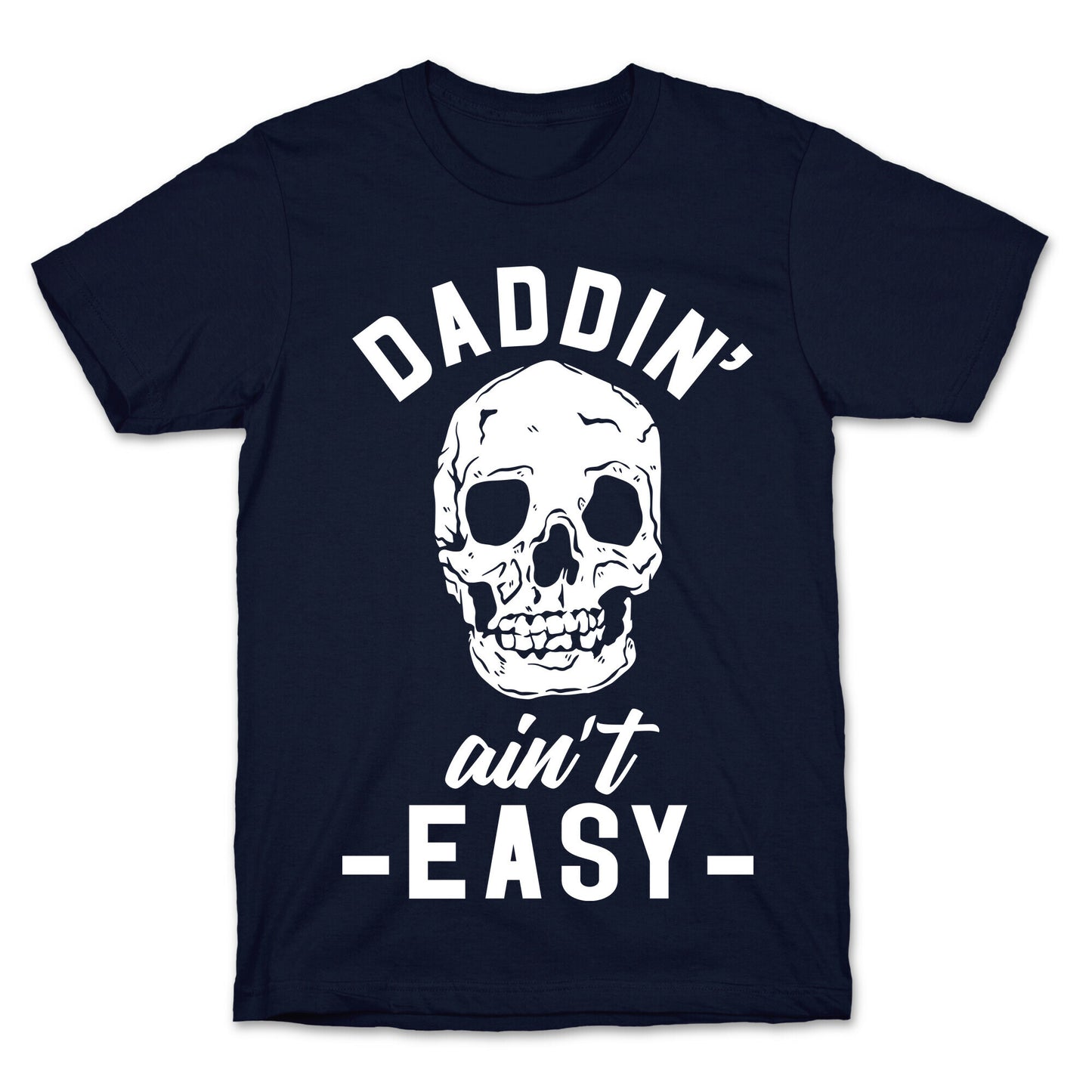 Daddin' Ain't Easy T-Shirt