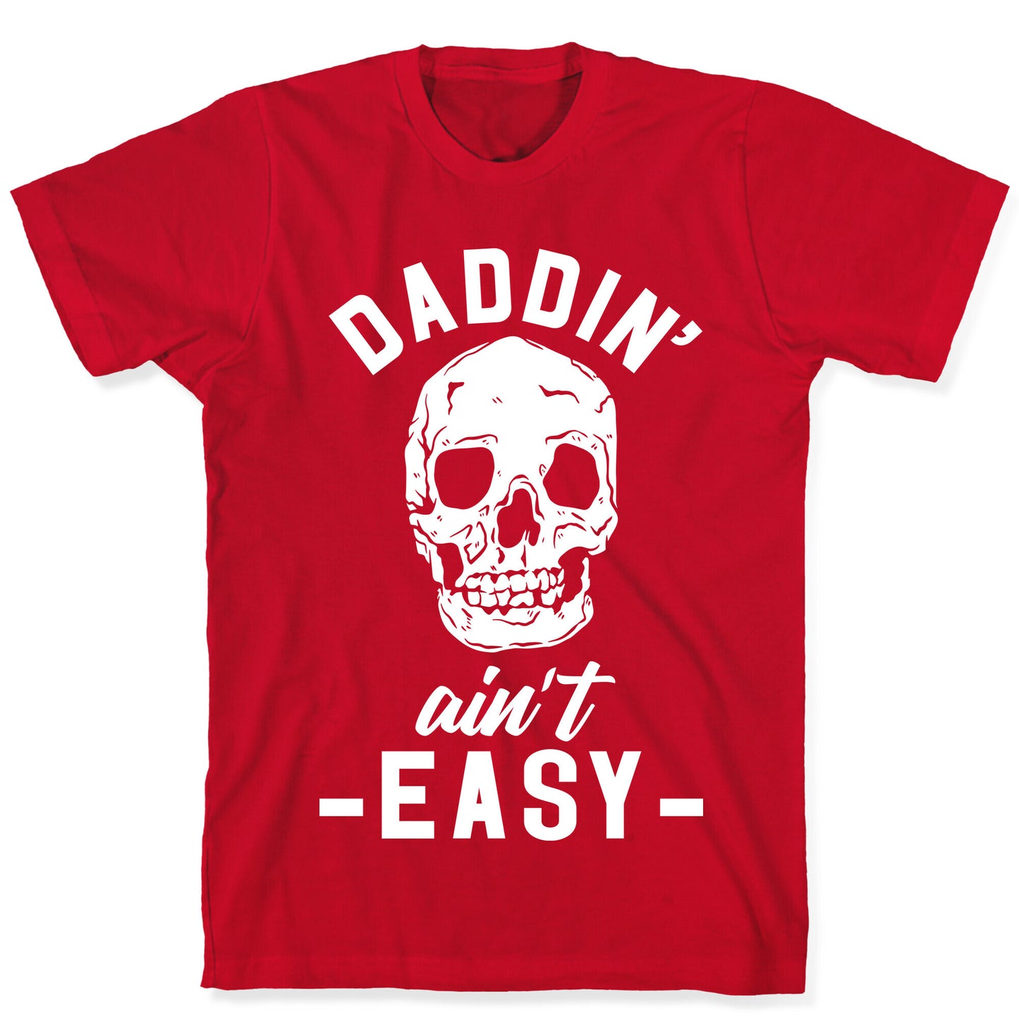 Daddin' Ain't Easy T-Shirt