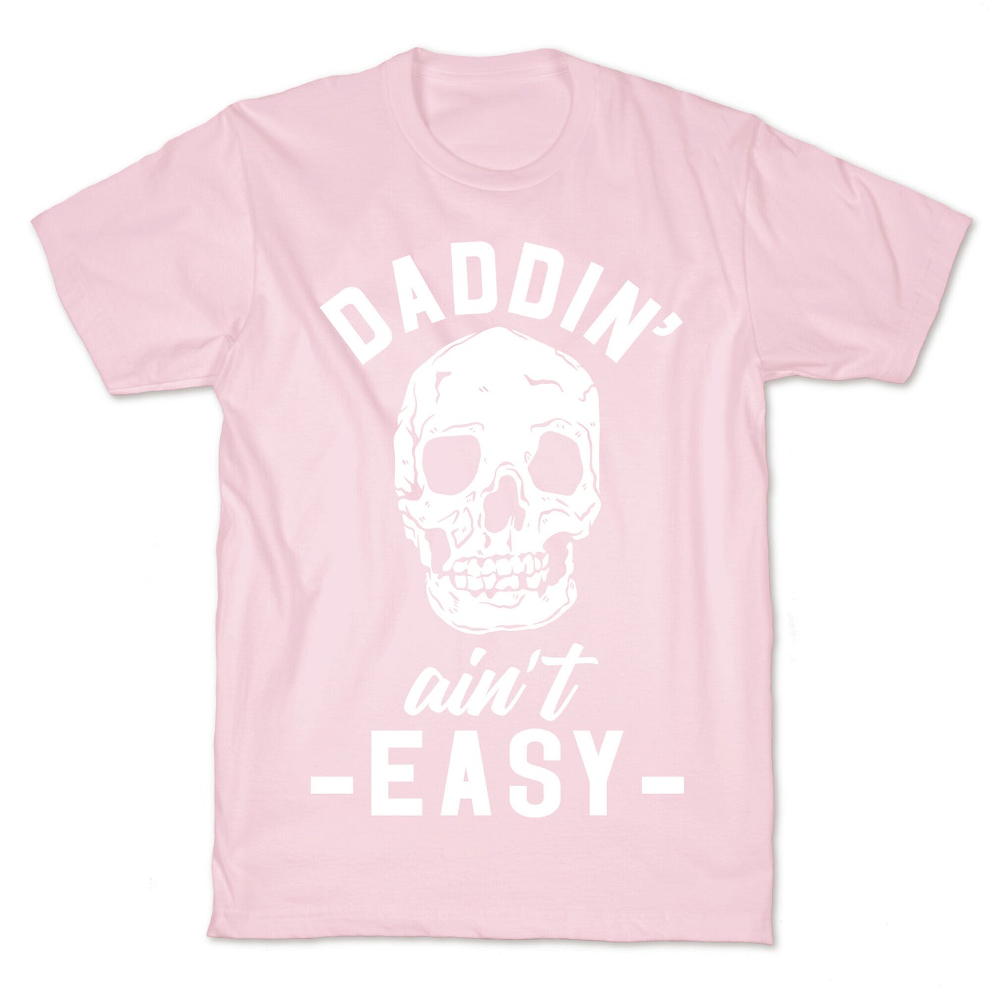 Daddin' Ain't Easy T-Shirt