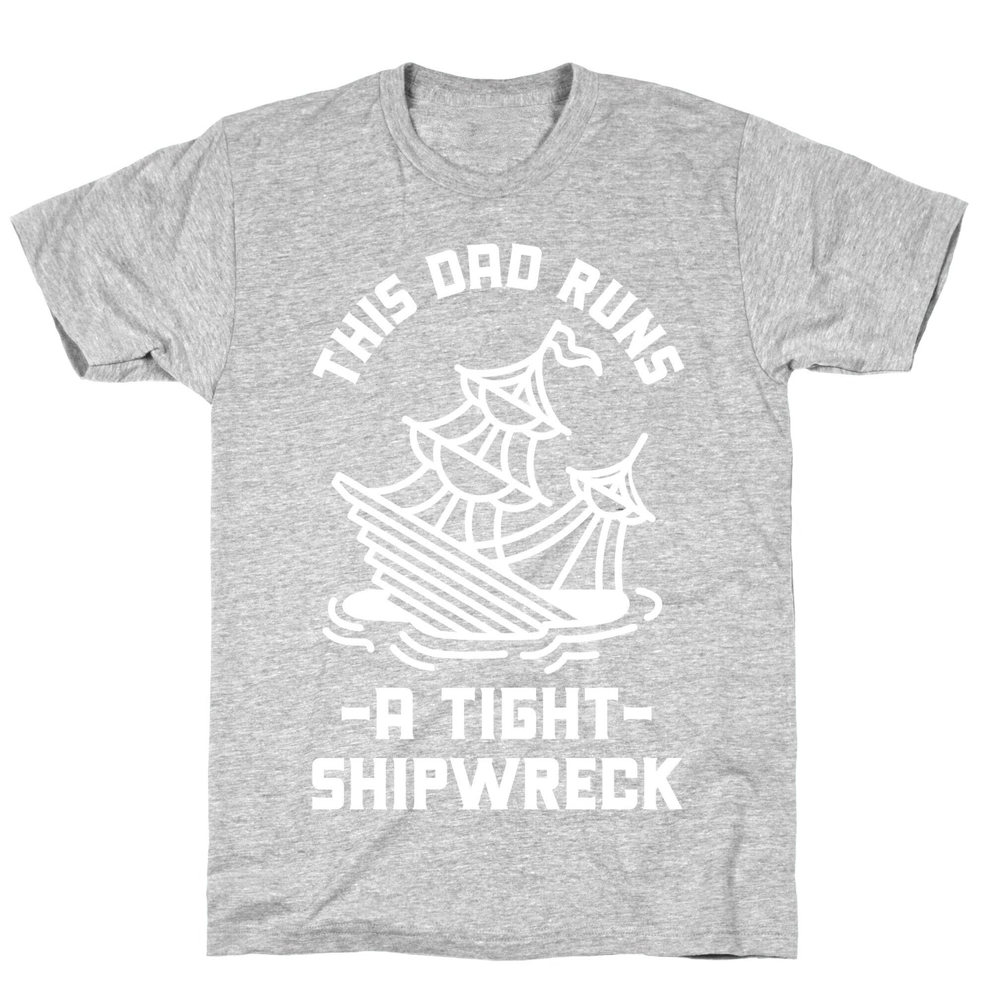 This Dad Runs a Tight Shipwreck T-Shirt