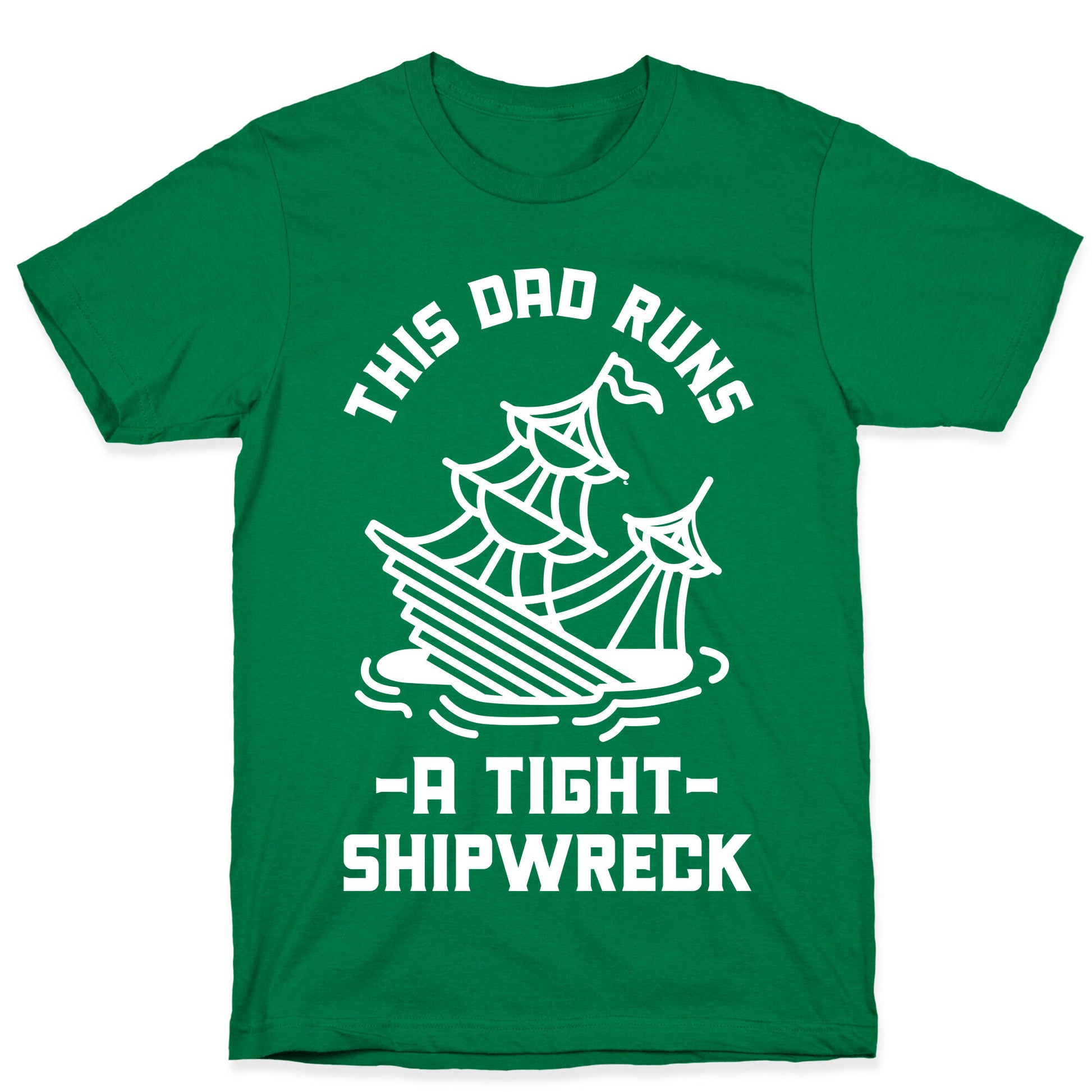 This Dad Runs a Tight Shipwreck T-Shirt