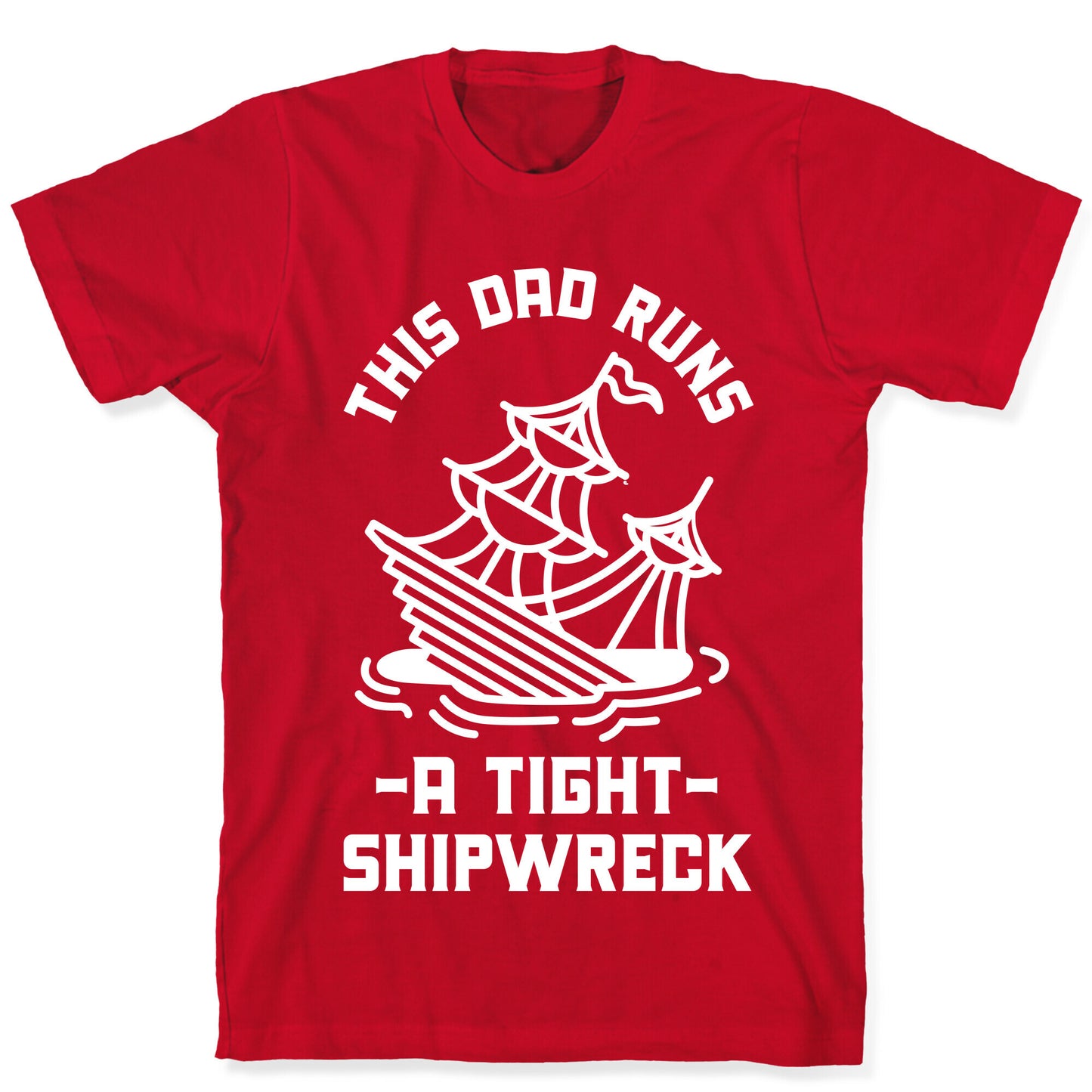 This Dad Runs a Tight Shipwreck T-Shirt