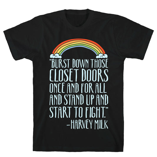 Burst Down Those Closet Doors Harvey Milk Quote White Print T-Shirt