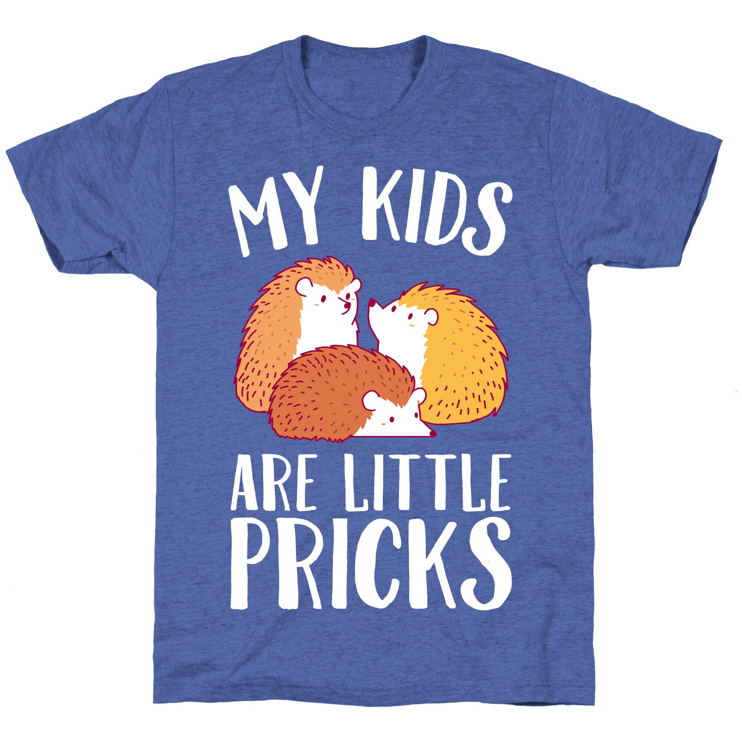 My Kids Are Little Pricks Unisex Triblend Tee