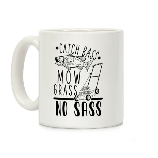 Catch Bass, Mow Grass, No Sass Coffee Mug
