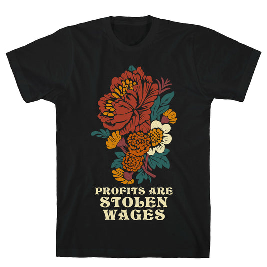 Profits are Stolen Wages T-Shirt
