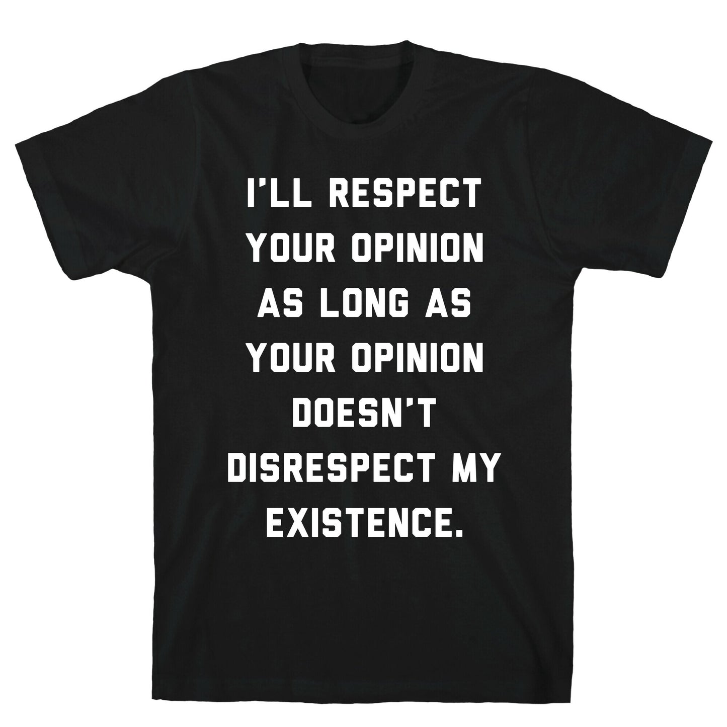 Respect My Existence T-Shirt