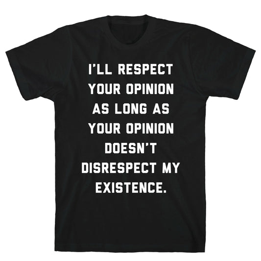 Respect My Existence T-Shirt