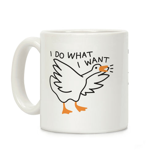 I Do What I Want Goose Coffee Mug
