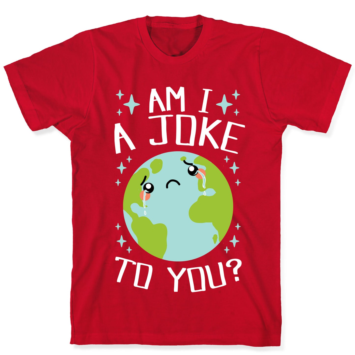 Am I A Joke To You? T-Shirt