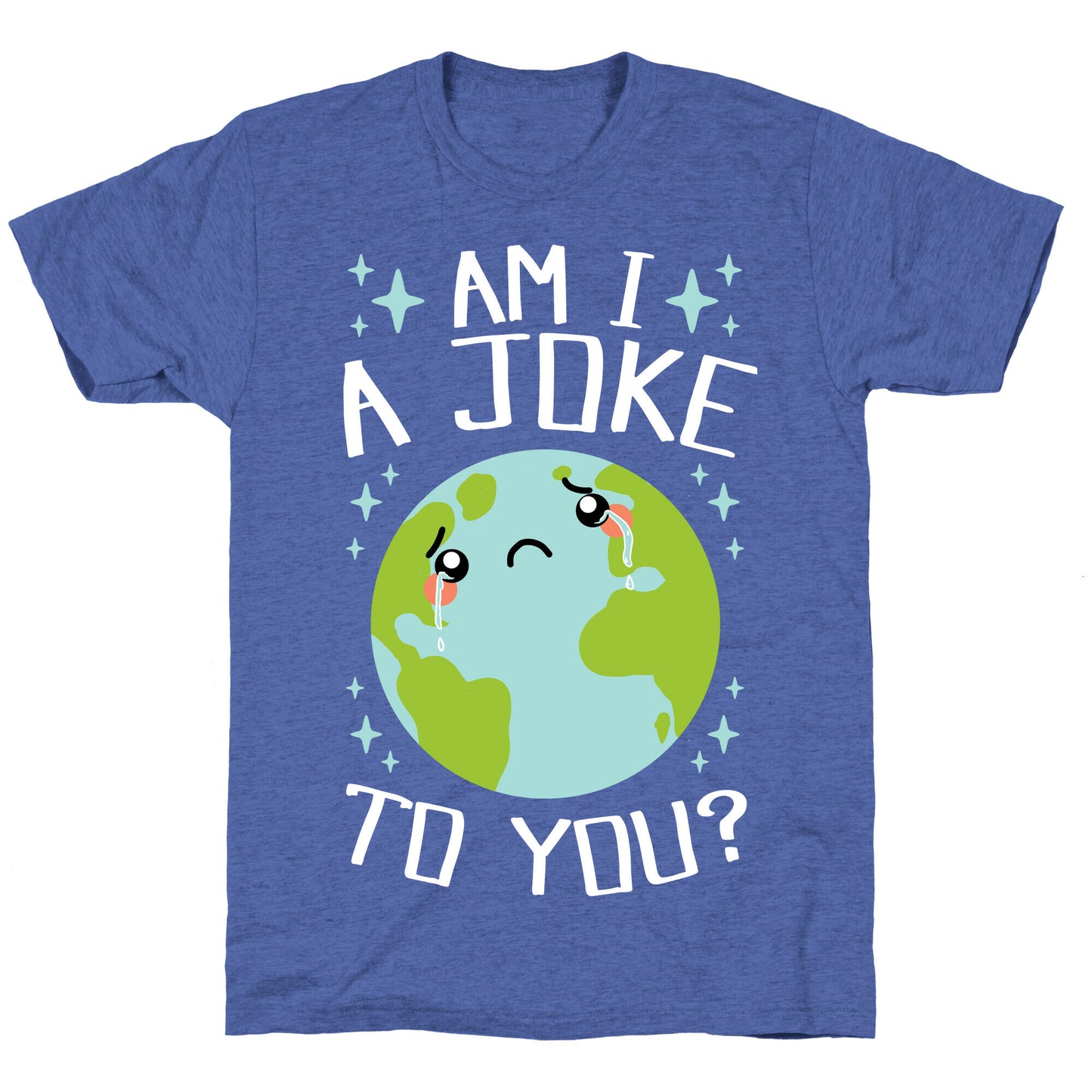 Am I A Joke To You? Unisex Triblend Tee