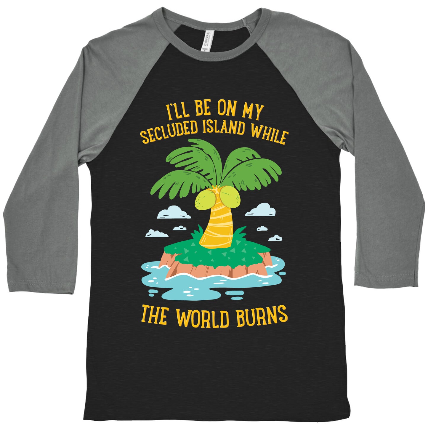 I'll Be On My Secluded Island While The World Burns Baseball Tee