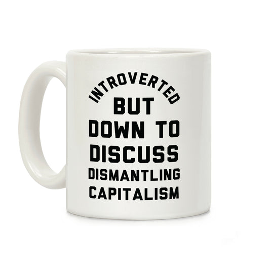 Introverted but Down to Discuss Dismantling Capitalism Coffee Mug
