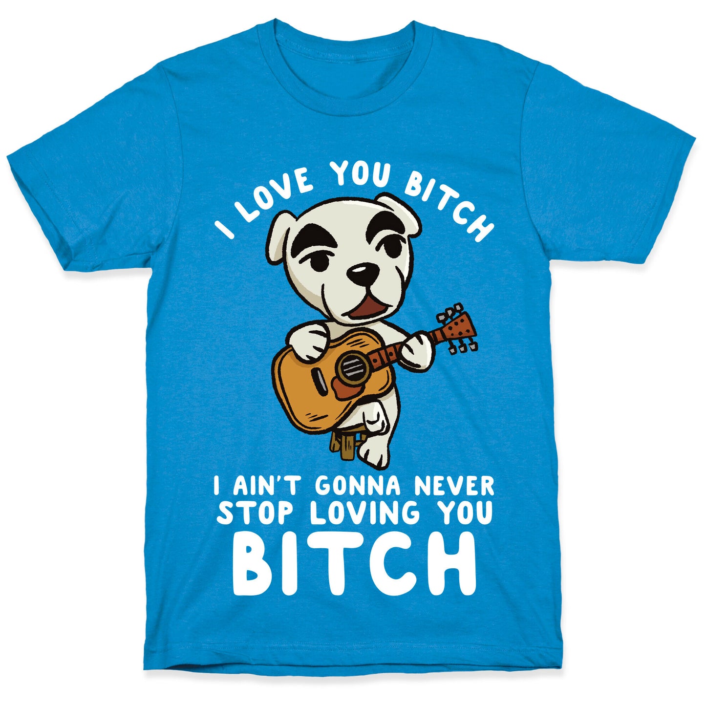 I Love You Bitch K.K. Slider Parody T-Shirt