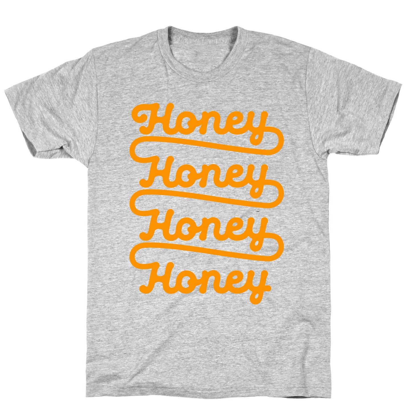 Honey Honey Honey Honey T-Shirt