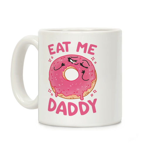 Eat Me Daddy Coffee Mug
