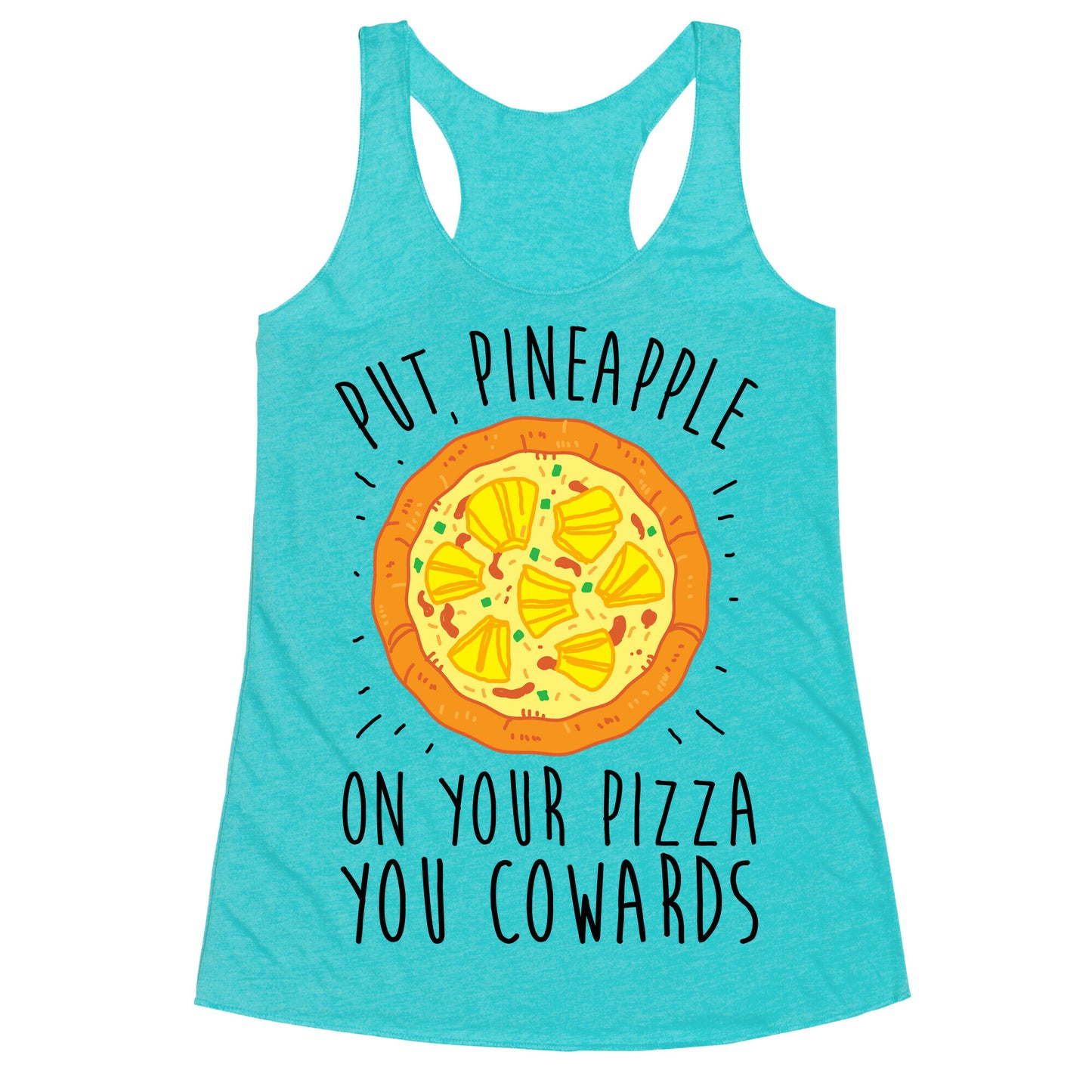 Put Pineapple On Your Pizza You Coward Racerback Tank
