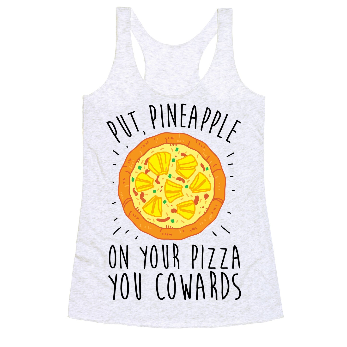 Put Pineapple On Your Pizza You Coward Racerback Tank