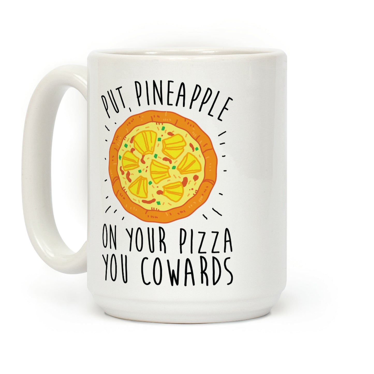 Put Pineapple On Your Pizza You Coward Coffee Mug