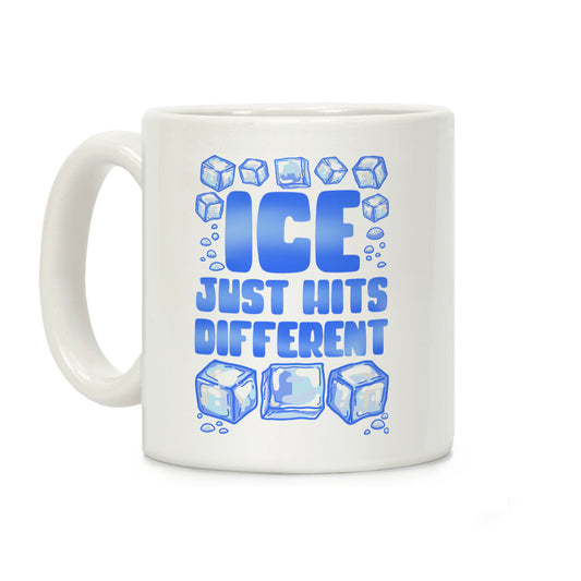 Ice Just Hits Different Coffee Mug