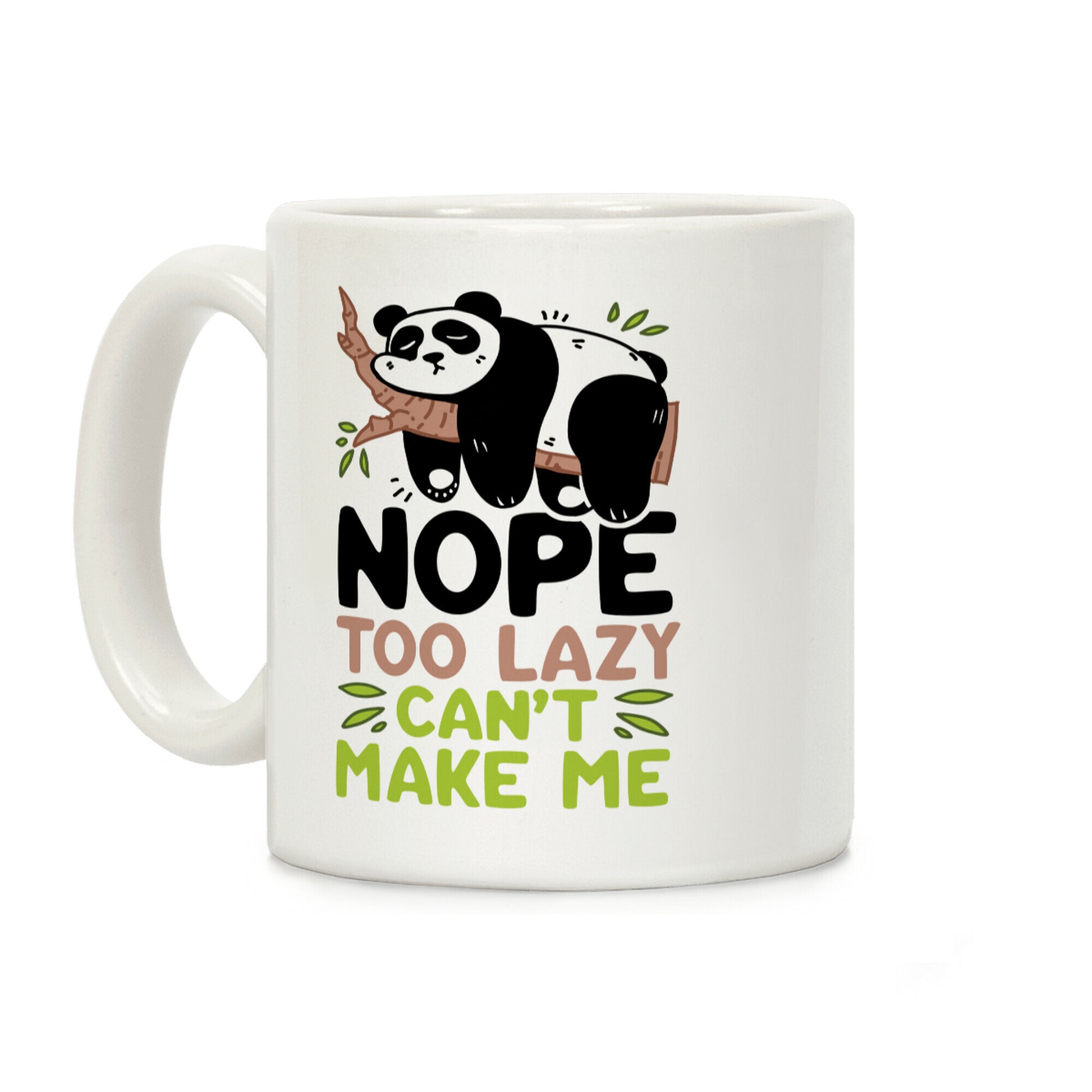Nope. Too Lazy. Can't Make Me. Coffee Mug