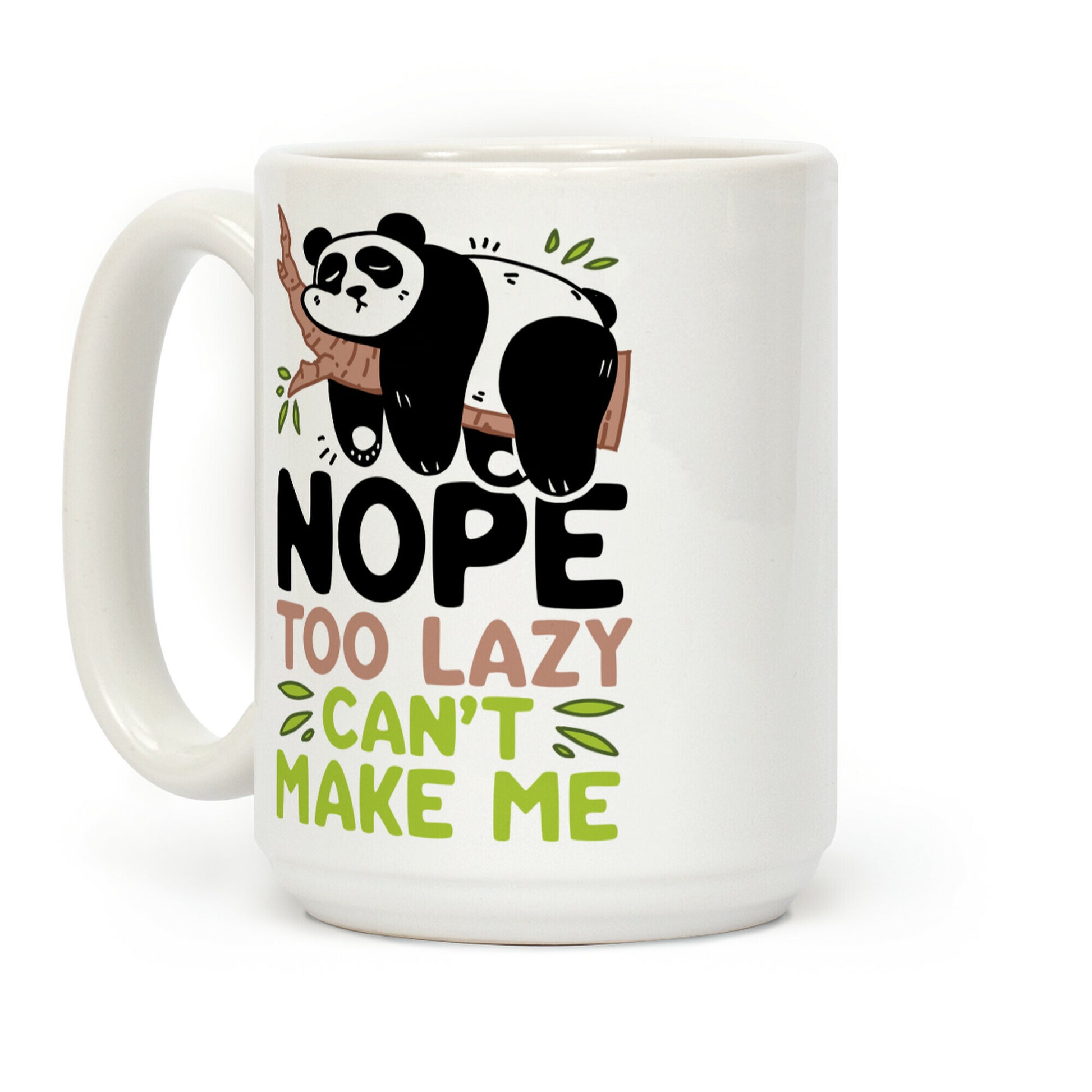 Nope. Too Lazy. Can't Make Me. Coffee Mug